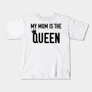 My Mom is the Queen Kids T-Shirt